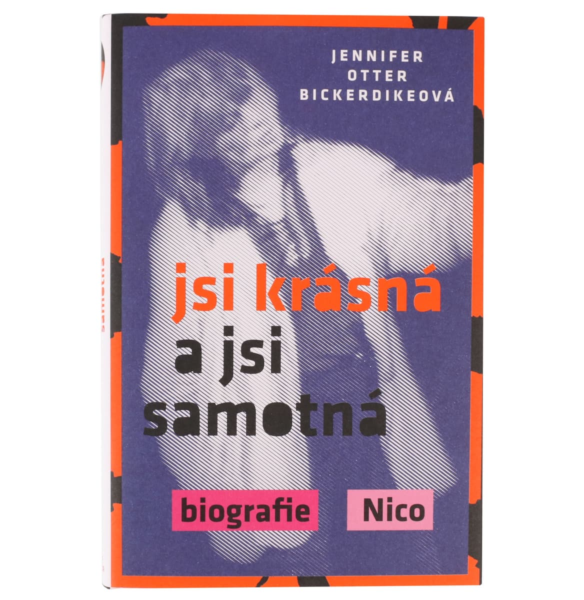kniha Si krásna a si samotná: biografia Nico - Jennifer Otter Bickerdike